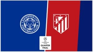 Champions League Quarter Final Leicester v Atletico