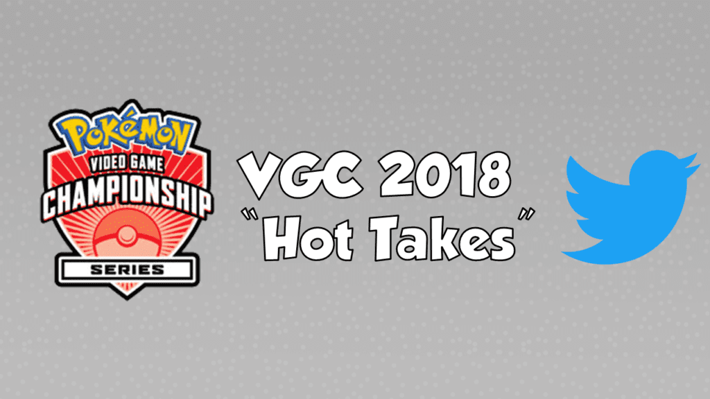 pokemon vgc 2018 hot takes