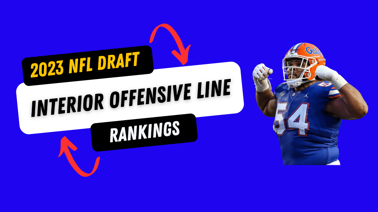 2023 NFL Draft Interior Offensive Line Rankings