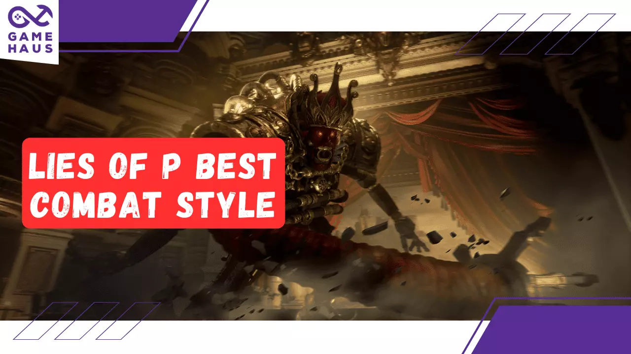 Lies of P Best Combat Style