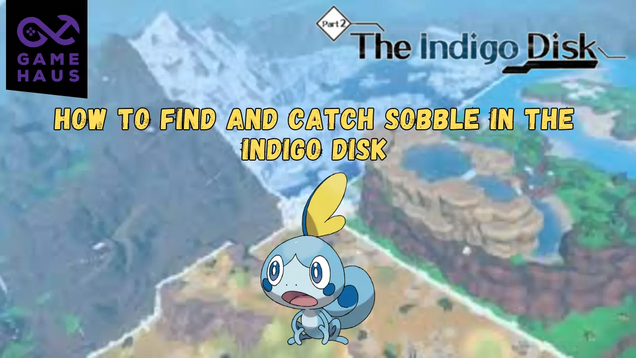 How to Find and Catch Sobble in The Indigo Disk