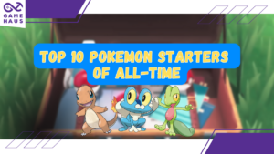 Top 10 Pokemon Starters of All-Time