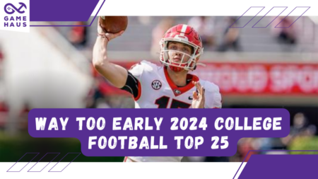 Way Too Early 2024 College Football Top 25