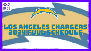 Los Angeles Chargers 2024 Full Schedule