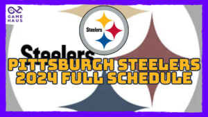 Pittsburgh Steelers 2024 Full Schedule