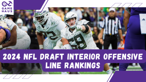 2024 NFL Draft Interior Offensive Linemen Rankings