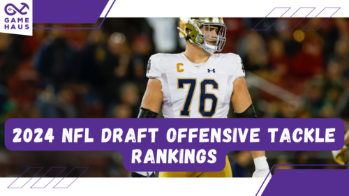 2024 NFL Draft Offensive Tackle Rankings