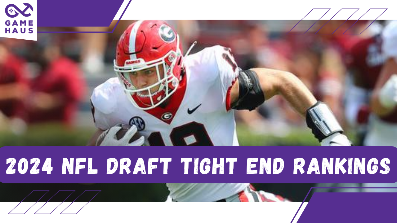 2024 NFL Draft Tight End Rankings