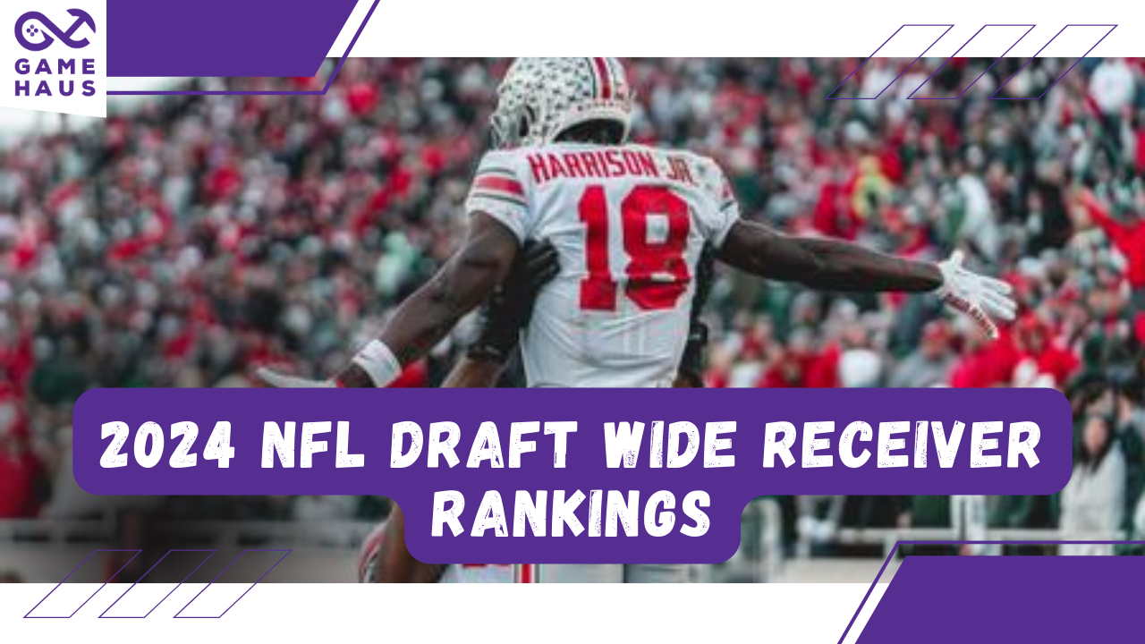 2024 NFL Draft Wide Receiver Rankings