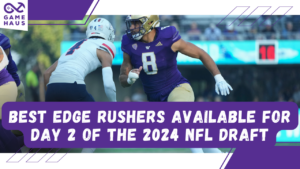 Best Edge Rushers Available