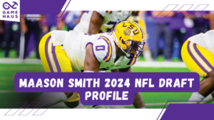 Maason Smith 2024 NFL Draft Profile