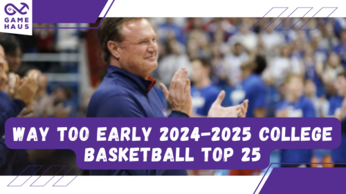 Way Too Early College Basketball Top 25