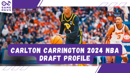 Carlton Carrington 2024 NBA Draft Profile