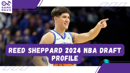 Reed Sheppard 2024 NBA Draft Profile