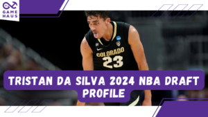 Tristan Da Silva 2024 NBA Draft Profile