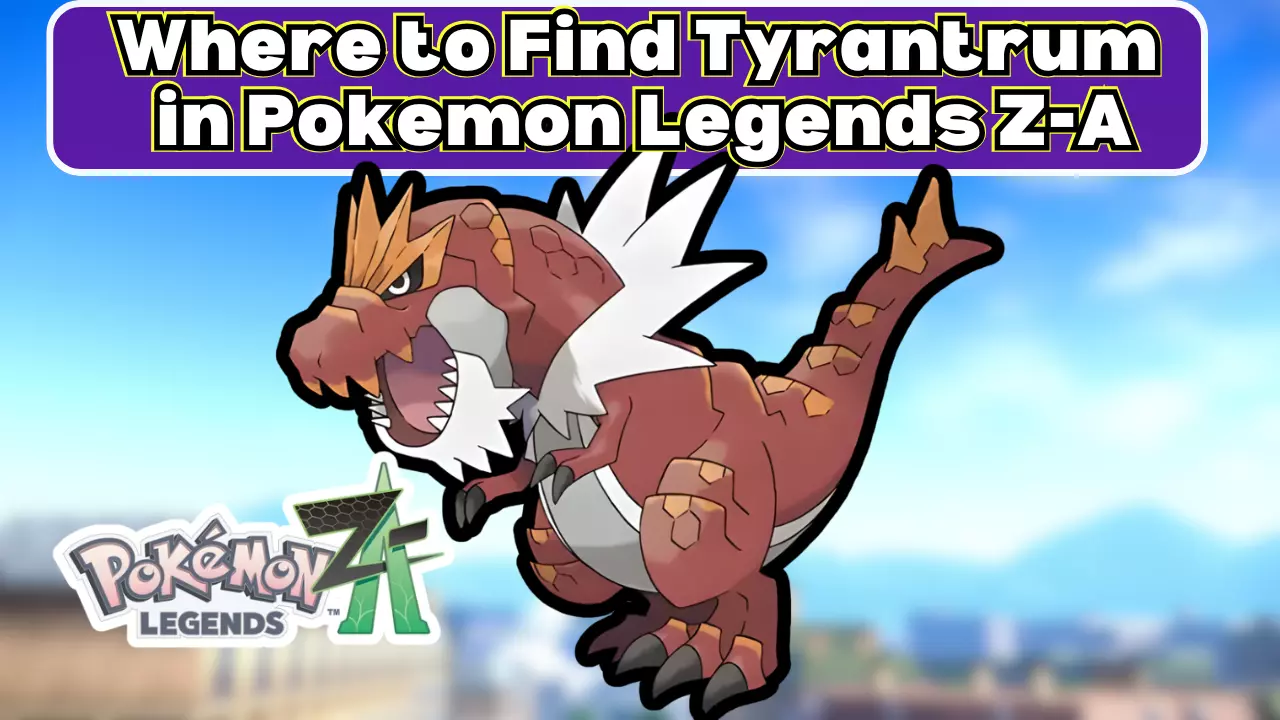 Where to Find Tyrantrum in Pokemon Legends Z-A