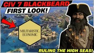 Video: Civ 7 FIRST LOOK at Blackbeard (Edward Teach)!! | NEW Civ 7 Leader | Tides of Power DLC