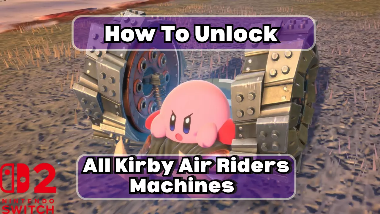 How To Unlock All Kirby Air Riders Machines