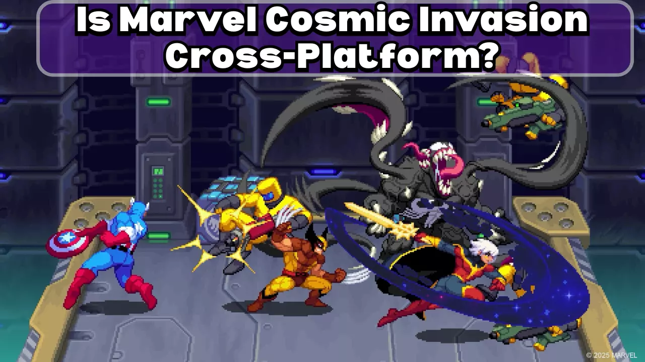 Is Marvel Cosmic Invasion Cross-Platform? Is Marvel Cosmic Invasion Cross-Platform?