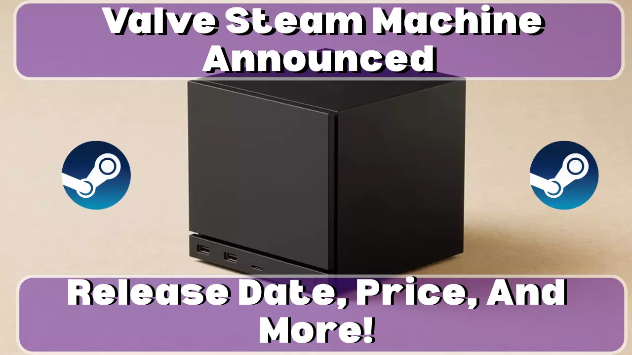Valve Steam Machine – Release Date, Price, And More!