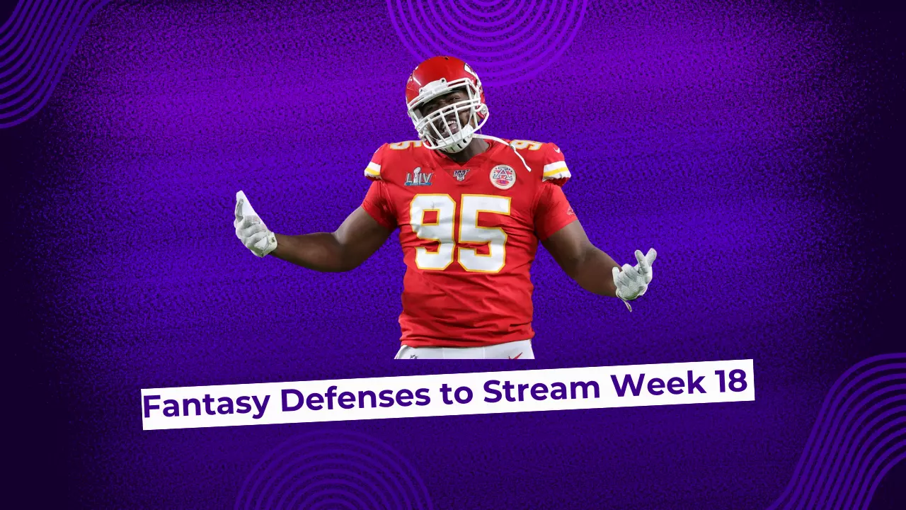 Fantasy Football Defenses to Stream Week 18 Fantasy Football Defenses to Stream Week 18