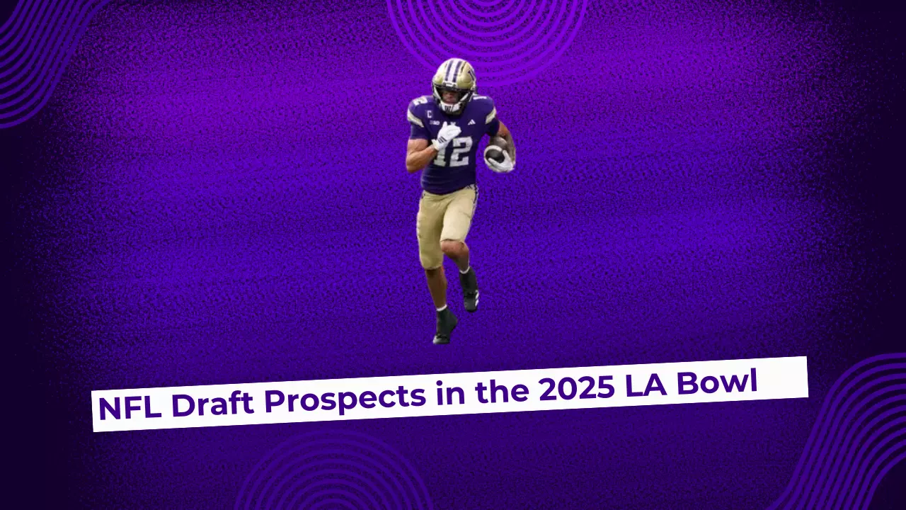 NFL Draft Prospects in the 2025 LA Bowl NFL Draft Prospects in the 2025 LA Bowl
