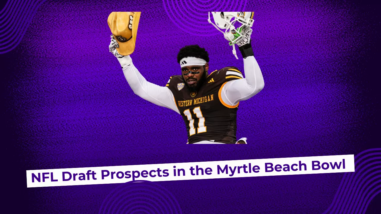 NFL Draft Prospects in the 2025 Myrtle Beach Bowl NFL Draft Prospects in the 2025 Myrtle Beach Bowl