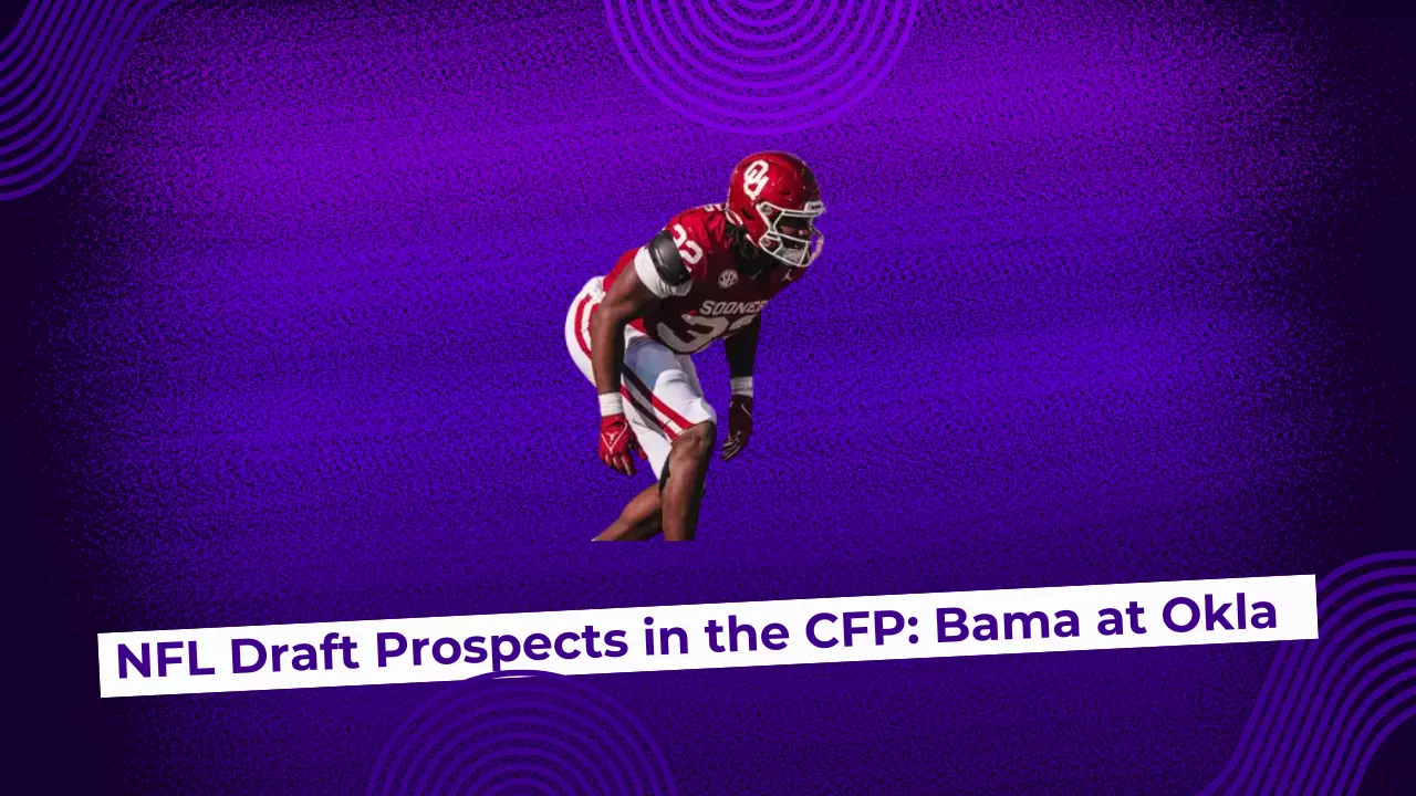 NFL Draft Prospects in the CFP First Round: Alabama at Oklahoma
