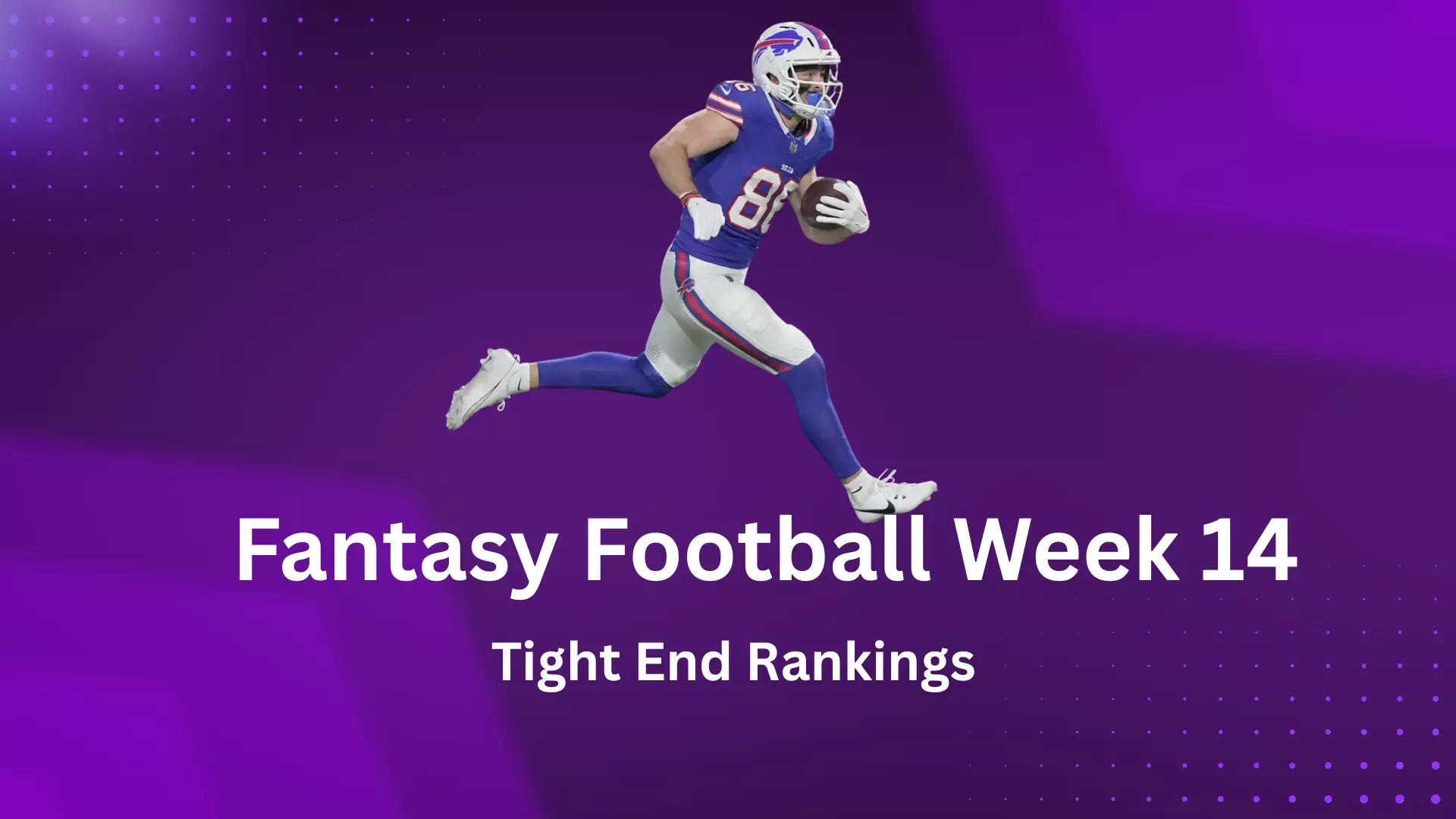 Fantasy Football Week 14 Tight End Rankings