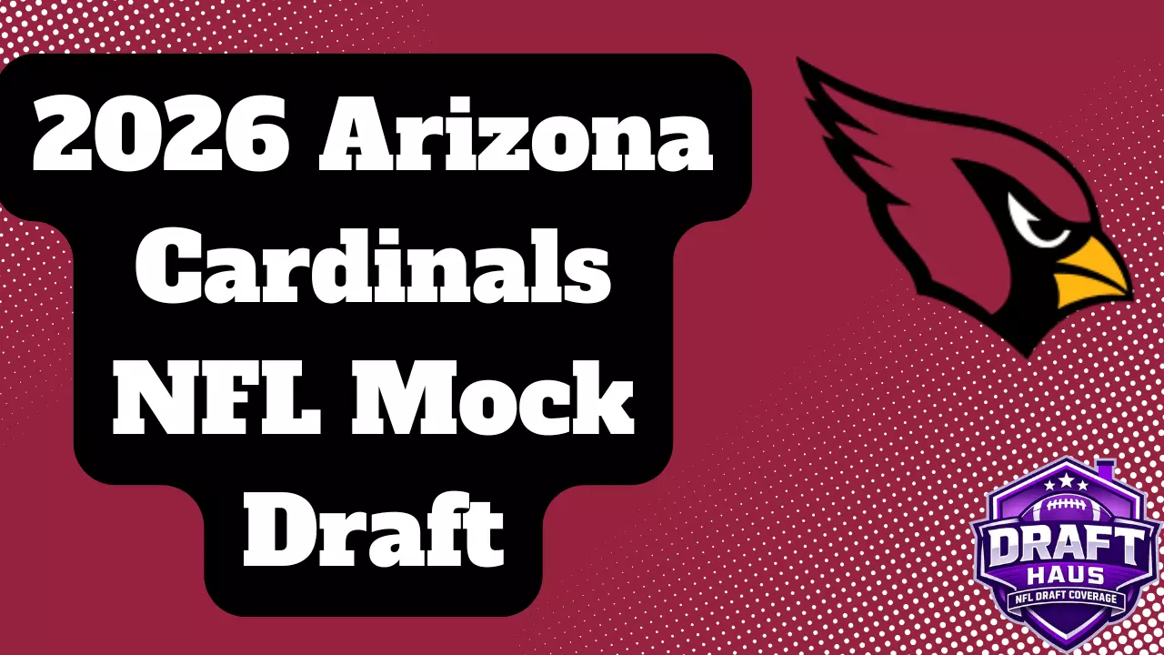 Arizona Cardinals 2026 NFL Mock Draft Vol. 1
