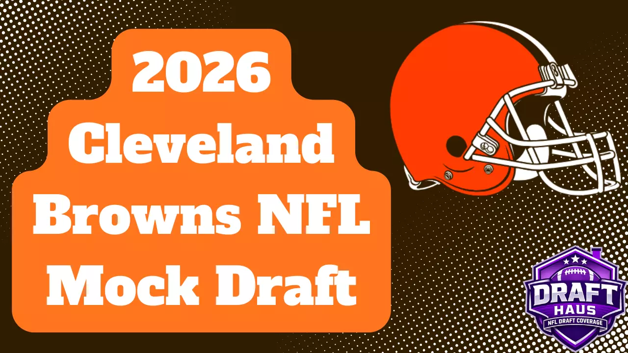 Cleveland Browns 2026 NFL Mock Draft Vol. 1