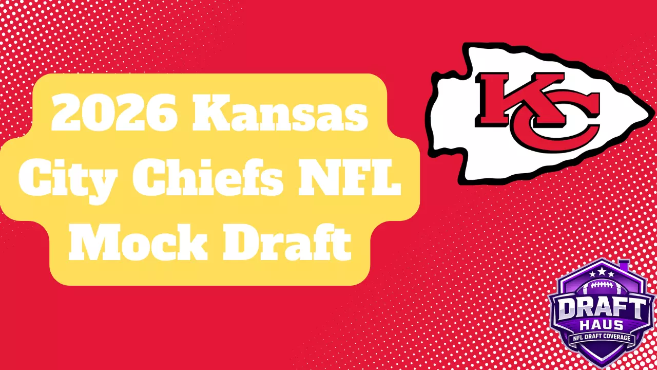 Kansas City Chiefs 2026 NFL Mock Draft Vol. 1