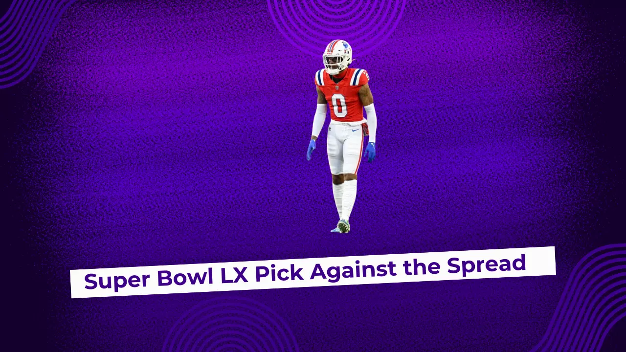 Super Bowl LX Pick Against the Spread