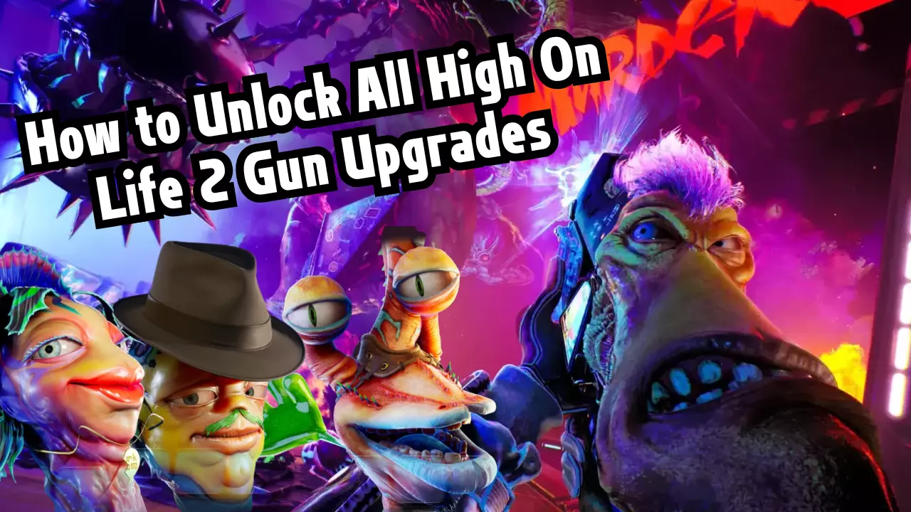 How to Unlock All High On Life 2 Gun Upgrades