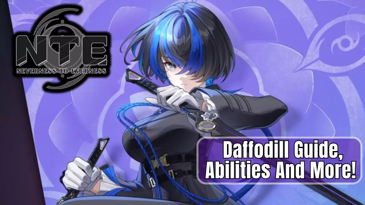 Neverness To Evernness – Daffodill NTE Guide, Abilities And More!