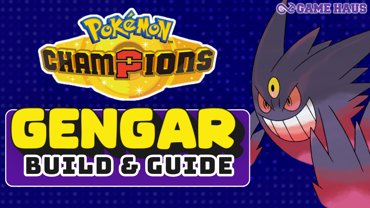 Best Gengar Build in Pokémon Champions: Competitive Guide - The Game Haus