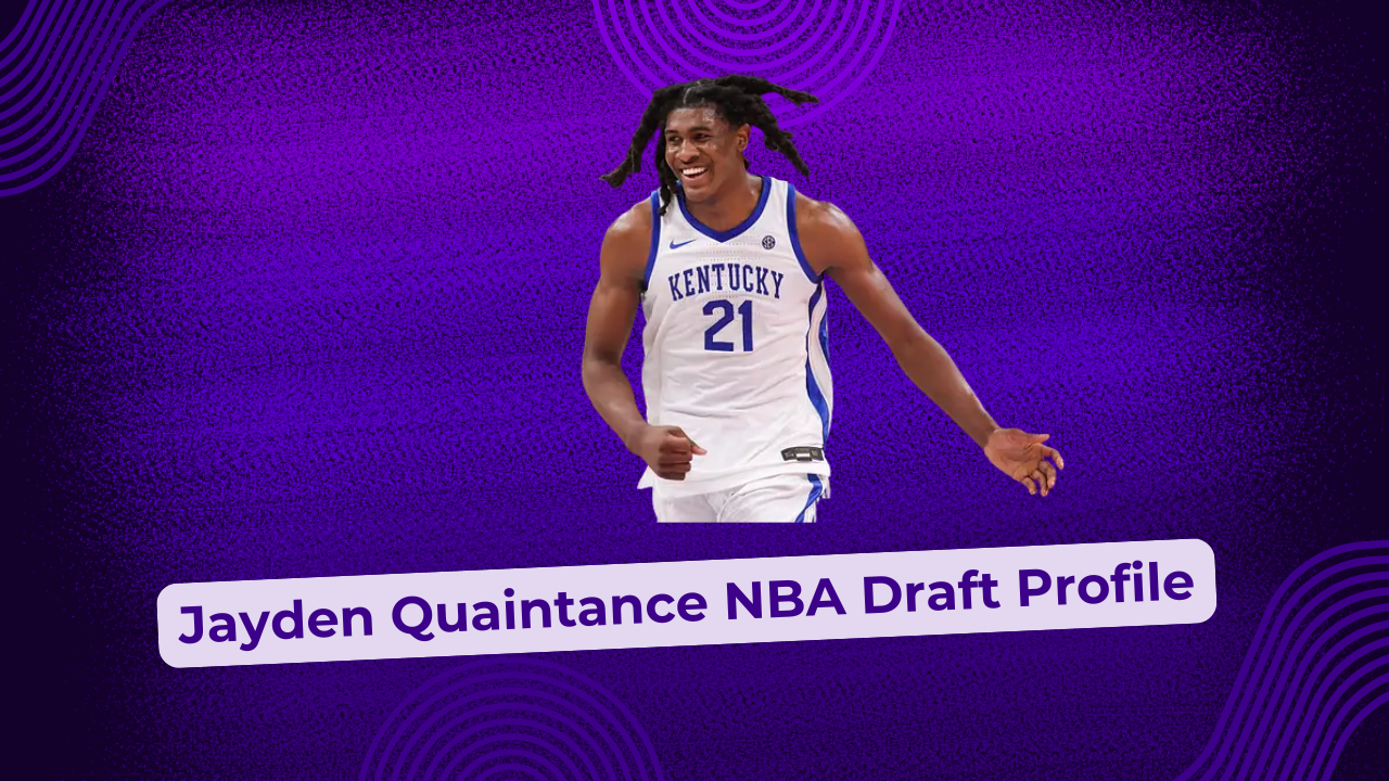 Jayden Quaintance NBA Draft Profile