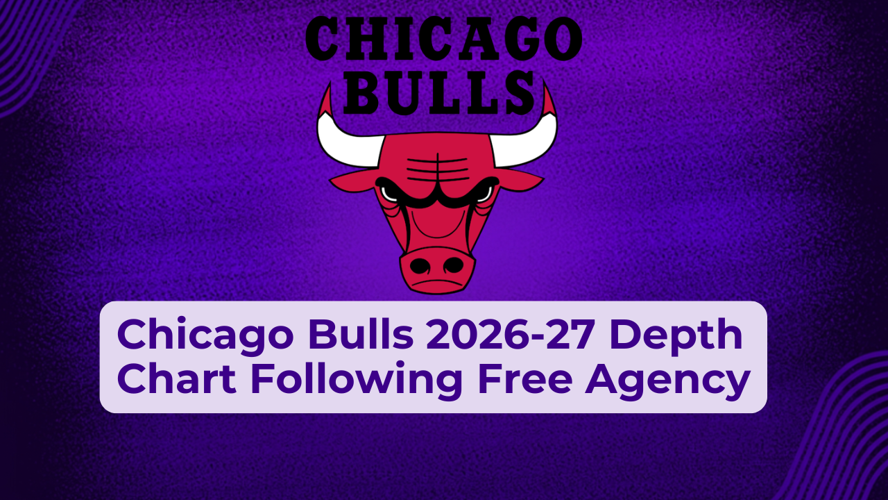 Chicago Bulls 2026-27 Depth Chart Following Free Agency - The Game Haus