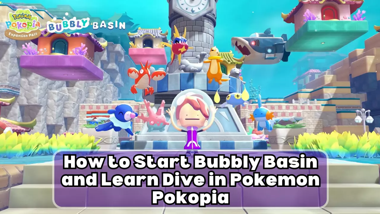 How to Start Bubbly Basin and Learn Dive