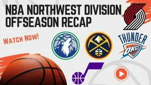 Video: NBA Northwest Division Offseason Recap
