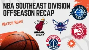 Video: NBA Southeast Division Offseason Recap